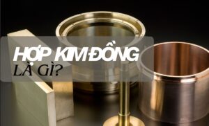 Hợp kim đồng là gì? Phân loại và ứng dụng hợp kim đồng trong cơ khí hiện đại