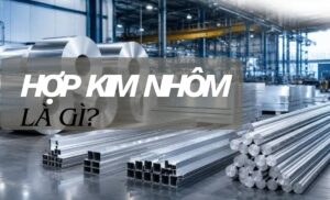 Tổng quan về vật liệu hợp kim nhôm trong kỹ thuật